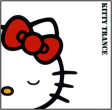 「KITTY TRANCE」収録時間：26分4秒発売日：2005年10月26日価格：1,260円（税込）販売元：ダイキサウンド株式会社封入特典：KITTY TRANCEオリジナルステッカー